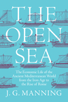 The Open Sea:The Economic Life of the Ancient Mediterranean World from the Iron Age to the Rise of Rome