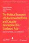 The Political Economy of Educational Reforms and Capacity Development in Southeast Asia