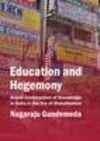 Education and Hegemony: Social Construction of Knowledge in India in the Era of Globalisation