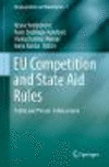 EU Competition and State Aid Rules:Public and Private Enforcement