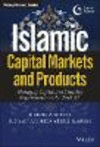 Islamic Capital Markets and Products:Managing Capital and Liquidity Requirements Under Basel III