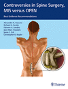 Controversies in Spine Surgery, MIS Versus Open:Best Evidence Recommendations