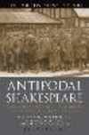 Antipodal Shakespeare:Remembering and Forgetting in Britain, Australia and New Zealand, 1916-2016