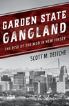 Garden State Gangland:The Rise of the Mob in New Jersey