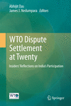 WTO Dispute Settlement at Twenty:Insidersf Reflections on Indiafs Participation