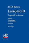 Europarecht: Dogmatik Im Kontext. Band I: Entwicklung - Institutionen - Prozesse