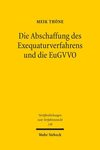Die Abschaffung des Exequaturverfahrens und die EuGVVO:Bestandsaufnahme, Bewertung, Ausblick