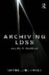 Archiving Loss:Holding Places for Difficult Memories