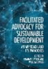 Facilitated Advocacy for Sustainable Development:An Approach and Its Paradoxes