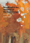 Woodland in the Neolithic of Northern Europe:The Forest as Ancestor