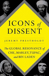 Icons of Dissent:The Global Resonance of Che, Marley, Tupac and Bin Laden