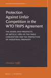 The Protection Against Unfair Competition in the Wto Trips Agreement: The Scope and Prospects of Article 10