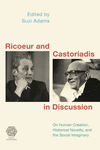 Ricoeur and Castoriadis in Discussion:On Human Creation, Historical Novelty, and the Social Imaginary