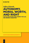 Autonomy, Moral Worth, and Right:Kant on Obligatory Ends, Respect for Law, and Original Acquisition