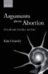 Arguments about Abortion:Personhood, Morality, and Law