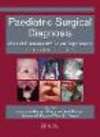 Paediatric Surgical Diagnosis:Atlas of Disorders of Surgical Significance