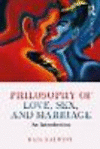 Philosophy of Love, Sex, and Marriage:An Introduction