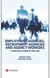 Employment Agencies, Recruitment Agencies and Agency Workers: A Practical Guide to the Law