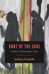 Knot of the Soul:Madness, Psychoanalysis, Islam