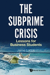 The Subprime Crisis:Lessons for Business Students