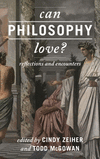 Can Philosophy Love?:Reflections and Encounters