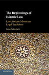 The Beginnings of Islamic Law:Late Antique Islamicate Legal Traditions