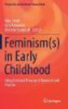 Feminism(s) in Early Childhood:Using Feminist Theories in Research and Practice