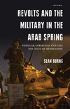 Revolts and the Military in the Arab Spring:Popular Uprisings and the Politics of Repressions