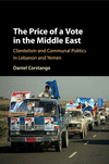 The Price of a Vote in the Middle East:Clientelism and Communal Politics in Lebanon and Yemen