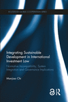 Integrating Sustainable Development in International Investment Law:Normative Incompatibility, System Integration and Governance Implications