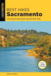 Best Hikes Sacramento:The Greatest Vistas, Rivers, and Gold Rush Trails