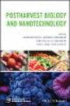 Postharvest Biology and Nanotechnology of Fruits, Vegetables and Flowers