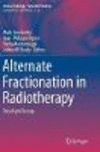 Alternate Fractionation in Radiotherapy:Paradigm Change
