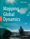 Mapping Global Dynamics:Geographic Perspectives from Local Pollution to Global Evolution
