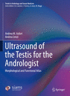 Ultrasound of the Testis for the Andrologist:Morphological and Functional Atlas