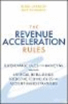The Revenue Acceleration Rules:Supercharge Marketing and Sales through Artificial Intelligence, Predictive Technologies, and Account-Focused Strategies
