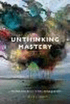 Unthinking Mastery:Dehumanism and Decolonial Entanglements