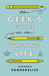 The Geek's Guide to the Writing Life:An Instructional Memoir for Prose Writers