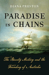 Paradise in Chains:The Bounty Mutiny and the Founding of Australia