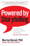 Powered by Storytelling:Excavate, Craft, and Present Stories to Transform Business Communication