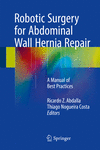 Robotic Surgery for Abdominal Wall Hernia Repair:A Manual of Best Practices