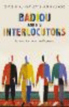 Badiou and His Interlocutors:Lectures, Interviews and Responses