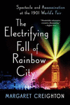 The Electrifying Fall of Rainbow City:Spectacle and Assassination at the 1901 Worlds Fair