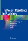 Treatment Resistance in Psychiatry:Risk Factors, Biology, and Management