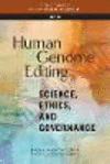 Human Genome Editing:Science, Ethics, and Governance