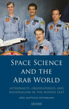 Space Science and the Arab World:Astronauts, Observatories and Nationalism in the Middle East