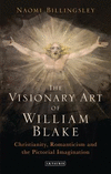 The Visionary Art of William Blake:Christianity, Romanticism and Representing the Divine
