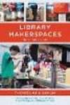 Library Makerspaces:The Complete Guide