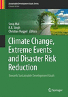 Climate Change, Extreme Events and Disaster Risk Reduction:Towards Sustainable Development Goals