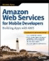 Amazon Web Services for Mobile Developers:Building Apps with AWS